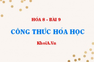 Công thức hóa học của đơn chất là gì? Công thức hóa học của hợp chất là gì? Ý nghĩa của công thức hóa học - Hóa 8 bài 9